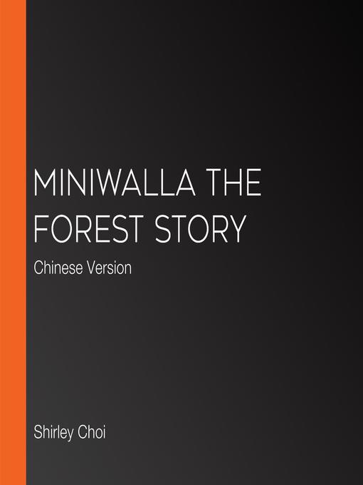 Title details for Miniwalla the Forest Story by Shirley Choi - Available